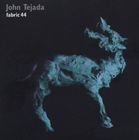 輸入盤 JOHN TEJADA / FABRIC 44 [CD]