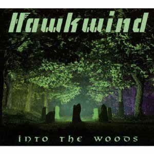 HAWKWIND / INTO THE WOODS 