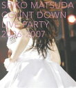 cq^SEIKO MATSUDA COUNT DOWN LIVE PARTY 2006-2007 [Blu-ray]