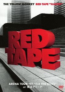 THE YELLOW MONKEY／RED TAPE ”NAKED” -ARENA TOUR ’97 ”FIX THE SICKS” at 横浜アリーナ- DVD