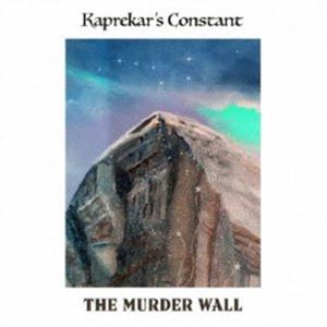 KAPREKAR’S CONSTANT / THE MURDER WALL 