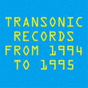 TRANSONIC RECORDS FROM 1994 TO 1995 [CD]