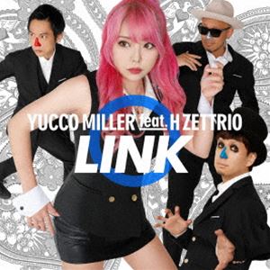 ユッコ・ミラー feat.H ZETTRIO / LINK [CD]