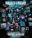 MAN WITH A MISSION／Wolf Complete Works IX〜WOLVES ON PARADE〜World Tour 2023 [Blu-ray]