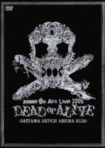 ジャンヌダルク／Live 2006 DEAD or ALIVE-SAITAMA SUPER ARENA 05.20- DVD