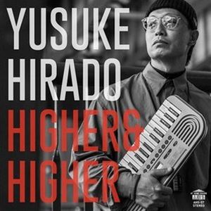 平戸祐介 / HIGHER ＆ HIGHER [CD]