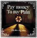 Pay money To my Pain / Another day comes CD