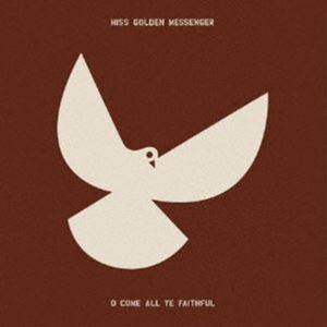 HISS GOLDEN MESSENGER / O COME ALL YE FAITHFUL [CD]