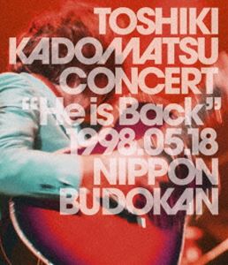 ѾTOSHIKI KADOMATSU CONCERTHe is Back1998.05.18 ƻۡ̾ס [Blu-ray]