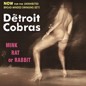 輸入盤 DETROIT COBRAS / MINK RAT OR RABBIT CD