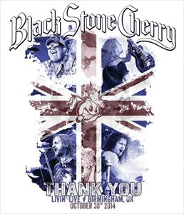 輸入盤 BLACK STONE CHERRY / THANK YOU LIVIN’ LIVE ： BURMINGHAM UK 10. 30. 14 [BLU-RAY＋CD]