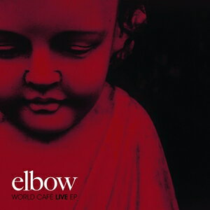 ͢���� ELBOW / WORLD CAFE LIVE ��EP�� [CD]