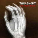 THRASHOUT / Too Much Drama [CD]