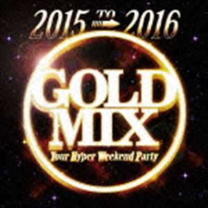 DJ PARTY ROCKER��MIX�� / 2015 to 2016 GOLD MIX - Your Hyper Weekend Party- [CD]