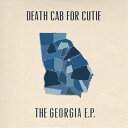 A DEATH CAB FOR CUTIE / GEORGIA [LP]