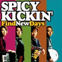 SPICY KICKIN’ / Find New Days [CD]