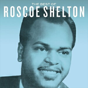 輸入盤 ROSCOE SHELTON / BEST OF ROSCOE SHELTON [CD]