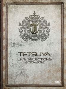 TETSUYA／LIVE SELECTION 2010-2012 [DVD]