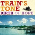 Trains Tone / Birth of Hope [CD]