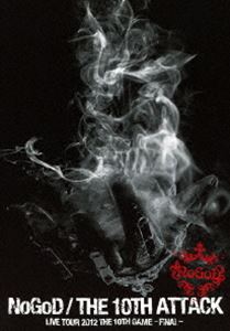 NoGoD／THE 10TH ATTACK LIVE TOUR 2012 THE 10TH GAME -FINAL- [DVD]