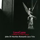 ジョン・ディ・マルティーノ・ロマンティック・ジャズ・トリオ / ラブゲーム〜レディー・ガガに捧ぐ [CD]