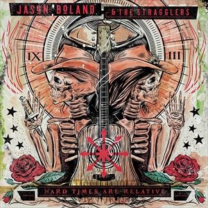 輸入盤 JASON BOLAND ＆ STRAGGLERS / HARD TIMES ARE RELATIVE 