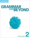 Grammar and Beyond Level 2 Student’s Book with Writing Skills Interactive Pack