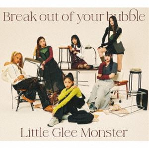 Little Glee Monster / Break out of your bubble（初回生産限定盤／CD＋Blu-ray） [CD]