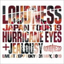 LOUDNESS / LOUDNESS JAPAN TOUR 19 HURRICANE EYES ＋ JEALOUSY Live at Zepp Tokyo 31 May， 2019（完全生産限定盤／2CD＋DVD） CD