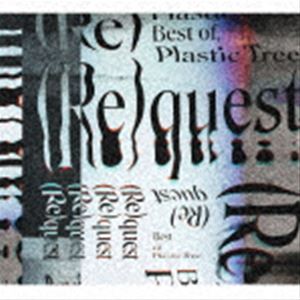 Plastic Tree / Re quest -Best of Plastic Tree-（初回限定盤／2CD＋Blu-ray） [CD]