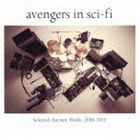 avengers in sci-fi / Selected Ancient Works 2006-2013 CD