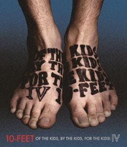 10-FEETOF THE KIDSBY THE KIDSFOR THE KIDS! IV [Blu-ray]