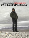 lcȌ^ON THE ROAD 2011 The Last WeekendiʏՁj [Blu-ray]