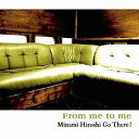 씎GO THERE! / From me to me [CD]