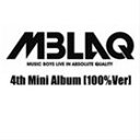 輸入盤 MBLAQ / 4TH MINI ALBUM ： 100％VER [CD]