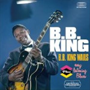B.B.キング / B.B.KING WAILS ＋ EASY LISTENING BLUES ＋7 [CD]