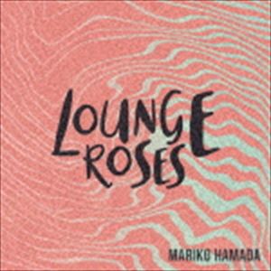 浜田真理子 / LOUNGE ROSES-浜田真理子の昭和歌謡 [CD]