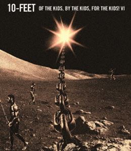 10-FEET／OF THE KIDS，BY THE KIDS，FOR THE KIDS! VI [Blu-ray]