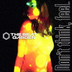 THE BEAT GARDEN / Donft thinkC feel.iAj [CD]