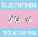 輸入盤 EAGLES OF DEATH METAL / PEACE LOVE DEATH METAL CD