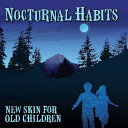 輸入盤 NOCTURNAL HABITS / NEW SKIN FOR OLD CHILDREN [CD]