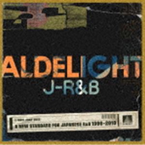 ALDELIGHT J-R＆B -A NEW STANDARD FOR JAPANESE R＆B 1996-2010- [CD]