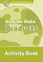 Oxford Read and Discover 3 How We Make Product Activity Book