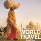 ワールド・トラベル インディアン・ラーガ [CD]