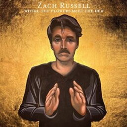 輸入盤 ZACH RUSSELL / WHERE THE FLOWERS MEET THE DEW [LP]