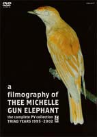 a filmography of THEE MICHELLE GUN ELEPHANT ～the complete PV collection～ DVD