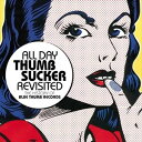 輸入盤 VARIOUS / ALL DAY THUMBSUCKER REVISITED : THE HISTORY OF BLUE THUMB RECORDS ...