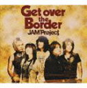 JAM Project / JAM Project ベストコレクション VI Get over the Border [CD]