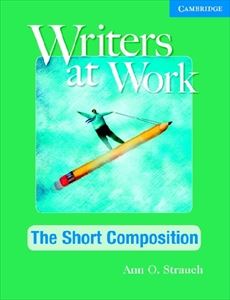 Writers at Work The Short Composition Student’s Book