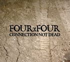 FOURxFOUR / CONNECTION NOT DEAD [CD]